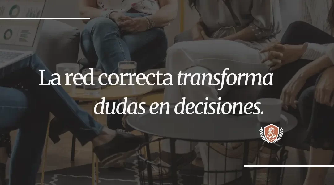 La red correcta transforma dudas en decisiones